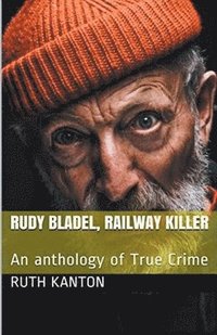 bokomslag Rudy Bladel, Railway Killer