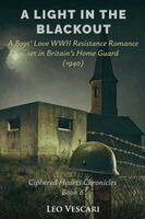 A Light in the Blackout - A Boy's Love WWII Resistance Romance set in Britain's Home Guard (1940)