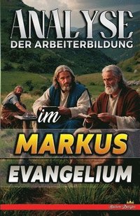 bokomslag Analyse der Arbeiterbildung im Markus Evangelium