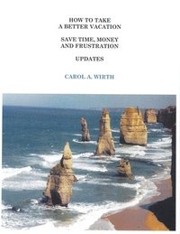bokomslag How to Take A Better Vacation Save Time, Money and Frustration Updates