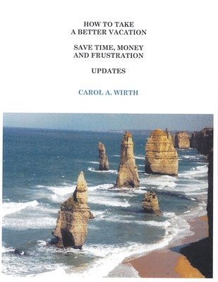 How to Take A Better Vacation Save Time, Money and Frustration Updates 1