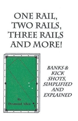 bokomslag One Rail, Two Rails, Three Rails and More - Banks and Kick Shots Simplified and Explained