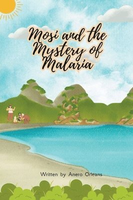 Mosi and the Mystery of Malaria 1