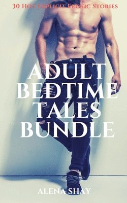 bokomslag Adult Bedtime Tales Bundle - 30 Hot Explicit Erotic Stories