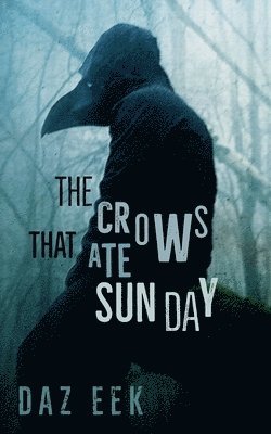 The Crows That Ate Sunday 1