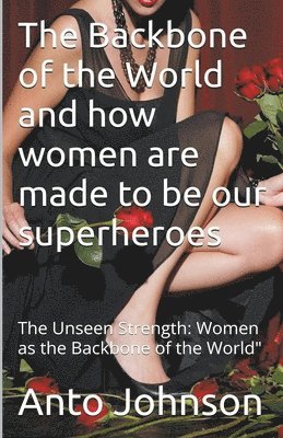 bokomslag Backbone of the World and how women are made to be our superheroes