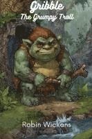 bokomslag Gribble the Grumpy Troll