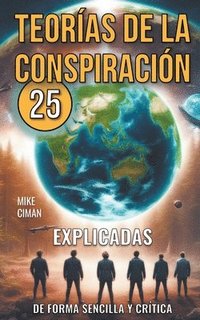 bokomslag 25 Teoras De La Conspiracin Explicadas De Forma Sencilla Y Crtica