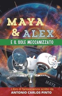 bokomslag Maya e Alex e il sole meccanizzato