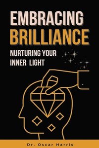 bokomslag Embracing Brilliance Nurturing Your Inner Light