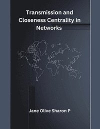 bokomslag Transmission and Closeness Centrality in Networks