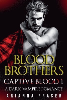 Arianna Fraser - Blood Brothers - Captive Blood One, Häftad