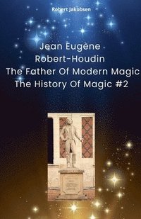 bokomslag Jean Eugne Robert-Houdin The Father Of Modern Magic