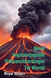 bokomslag Meest Angstaanjagende Vulkaanuitbarstingen Ter Wereld