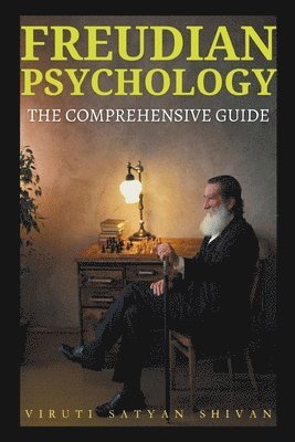 bokomslag Freudian Psychology - The Comprehensive Guide