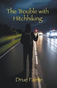 bokomslag The Trouble with Hitchhiking