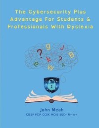 bokomslag Cybersecurity Plus Advantage For Students & Professionals With Dyslexia