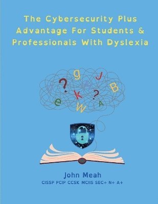 bokomslag Cybersecurity Plus Advantage For Students & Professionals With Dyslexia
