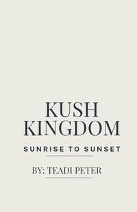 bokomslag Kush Kingdom Sunrise To Sunset