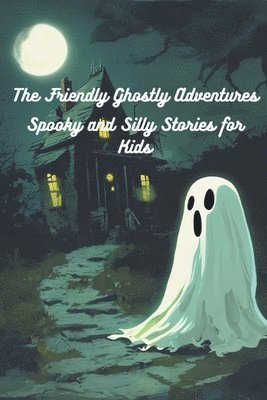 The Friendly Ghostly Adventures 1