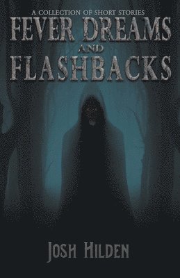 Fever Dreams and Flashbacks