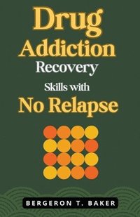 bokomslag Drug Addiction Recovery Skills with No Relapse