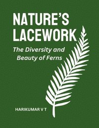 bokomslag Nature's Lacework: The Diversity and Beauty of Ferns