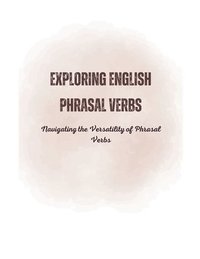 bokomslag Exploring English Phrasal Verbs