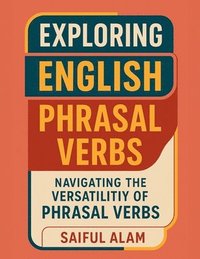 bokomslag Exploring English Phrasal Verbs