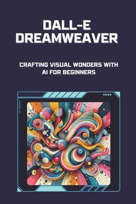 bokomslag DALL-E Dreamweaver