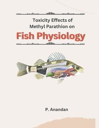 bokomslag Toxicity Effects of Methyl Parathion on Fish Physiology