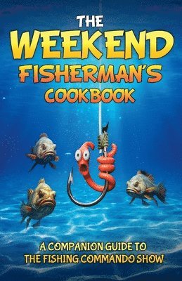 bokomslag The Weekend Fisherman's Cookbook