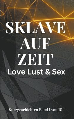 Sklave auf Zeit Love Lust & Sex 1