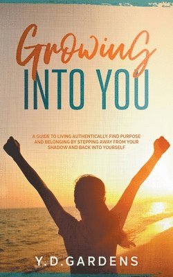 Y D Gardens, Y. D. Gardens, Y.D. Gardens - Growing Into You, Häftad