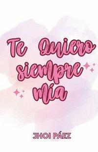 bokomslag Te quiero siempre mía