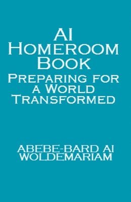 Abebe-Bard Ai Woldemariam, ABEBE-BARD AI WOLDEMARIAM - AI Homeroom Book, Häftad