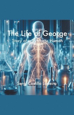 Sergi Castillo Lapeira - Life of George. Story of a Synthetic Human, Häftad