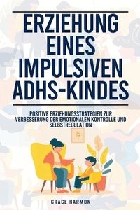 bokomslag Erziehung eines impulsiven ADHS-Kindes