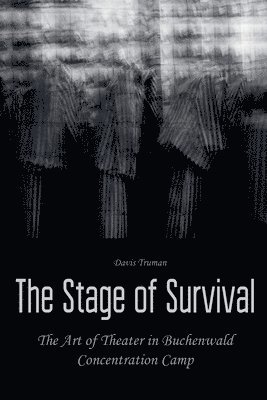 The Stage of Survival The Art of Theater in Buchenwald Concentration Camp 1