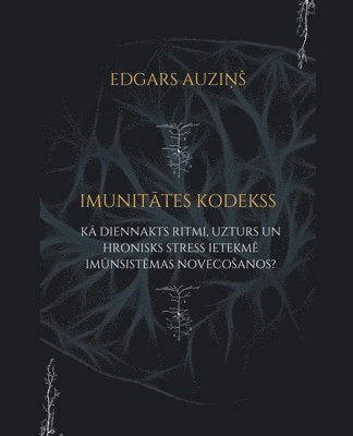 bokomslag Imunit&#257;tes kodekss. K&#257; diennakts ritmi, uzturs un hronisks stress ietekm&#275; im&#363;nsist&#275;mas novecosanos?