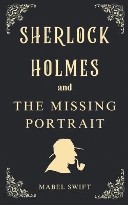 bokomslag Sherlock Holmes and The Missing Portrait