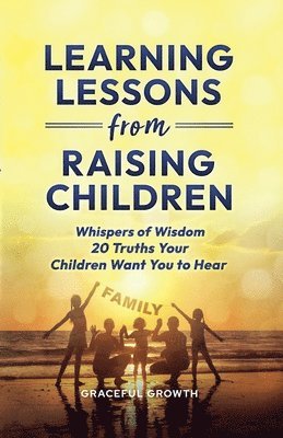 Learning Lessons from Raising Children 1