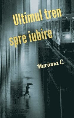 bokomslag Ultimul tren spre iubire