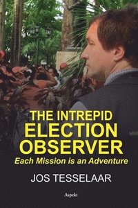bokomslag The intrepid Election Observer