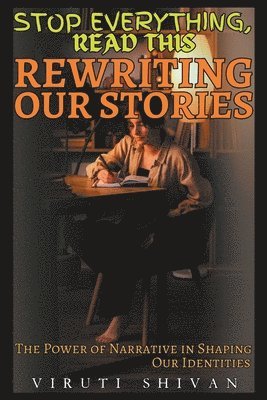 bokomslag Rewriting Our Stories - The Power of Narrative in Shaping Our Identities