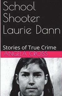 bokomslag School Shooter Laurie Dann