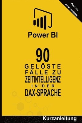 90 Gelöste Fälle zu Zeitintelligenz in der DAX-Sprache