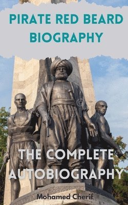 Pirate Red Beard Biography. The Complete Autobiography