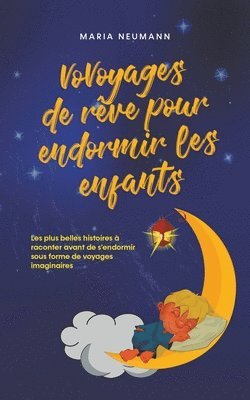 bokomslag VoVoyages de rve pour endormir les enfants Les plus belles histoires  raconter avant de s'endormir sous forme de voyages imaginaires