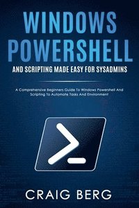 bokomslag Windows Powershell and Scripting Made Easy For Sysadmins